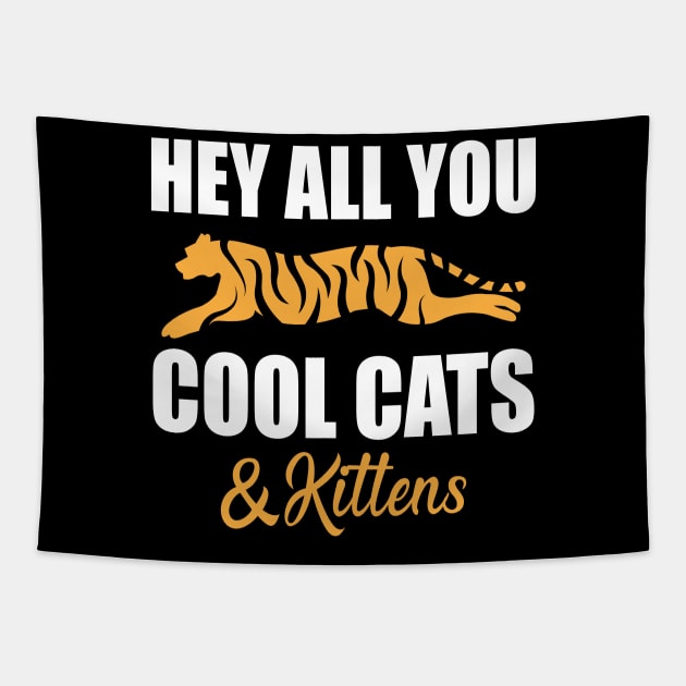 Hey All You Cool Cats And Kittens Tapestry by The store of civilizations