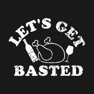 Lets get basted T-Shirt