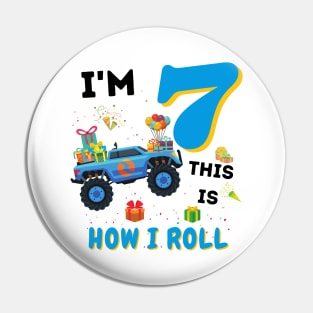 I'm 7 This Is How I Roll, 7 Year Old Boy Or Girl Monster Truck Gift Pin