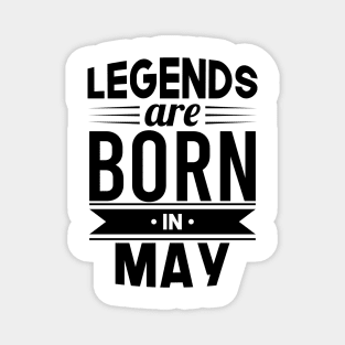 Legends Are Born In May - Gift Idea Magnet