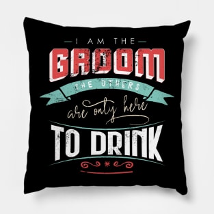 I am the groom the others are only here to drink Bacherlor Stag Do party Pillow