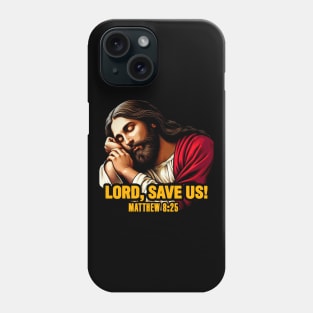 Matthew 8:25 Lord Save Us Phone Case