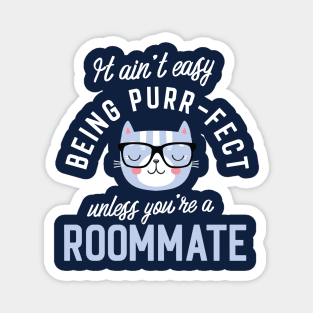 Roommate Cat Lover Gifts - It ain't easy being Purr Fect Magnet