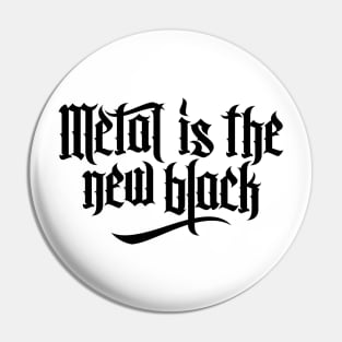 Metal is the new black No.1 (black) Pin