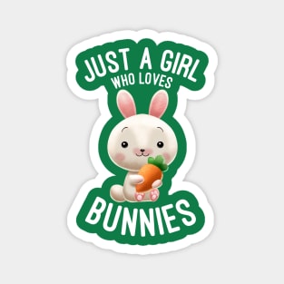 Just A Girl Who Loves Bunnies - Bunny Lovers Gift Magnet