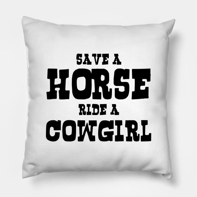 SAVE A HORSE RIDE A COWGIRL Pillow by tinybiscuits