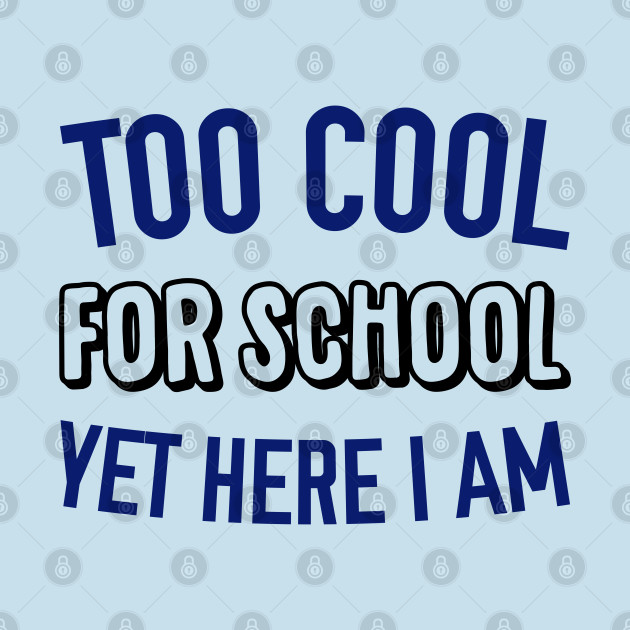 Disover Too Cool for School - Too Cool For School - T-Shirt