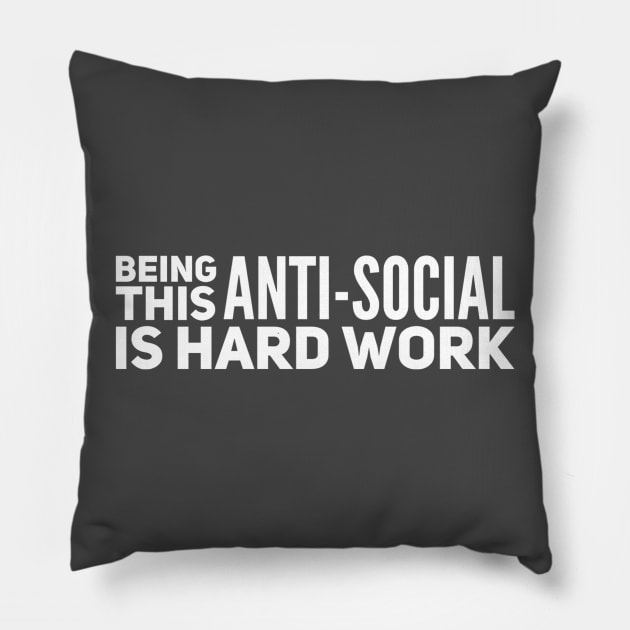 Being This Anti-Social Is Hard Work Pillow by GrayDaiser