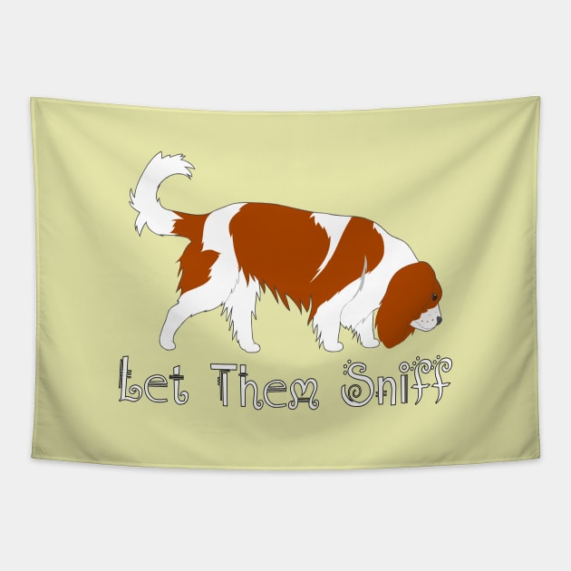 Let Them Sniff ~ Cavalier Dog Sniffing, Tracking, Sniffari Tapestry by Cavalier Gifts