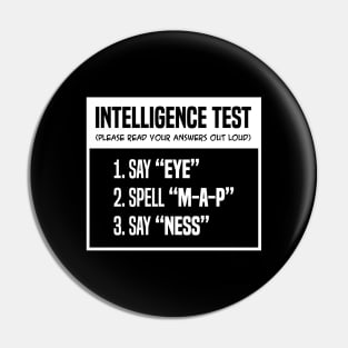Intelligence Test Say Eye M A P Ness Funny Joke Pin