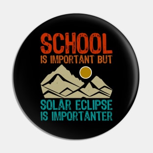 School Is Important But Solar Eclipse Is Importanter Pin