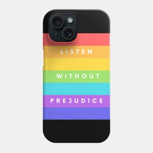 Listen without prejudice Phone Case