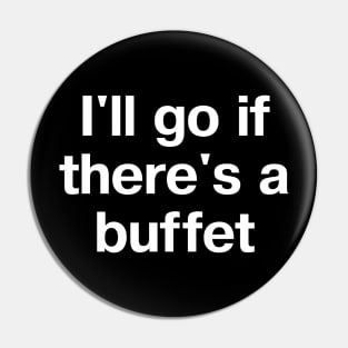 "I'll go if there's a buffet" in plain white letters - because snacks are motivating Pin