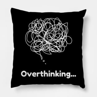 Overthinking Pillow