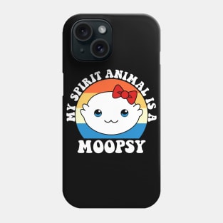 Moopsy Is My Spirit Animal Phone Case