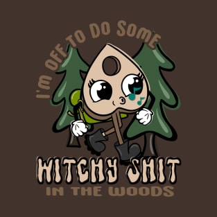 Off to do some witchy shit T-Shirt