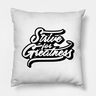 Strive and Greatness Pillow