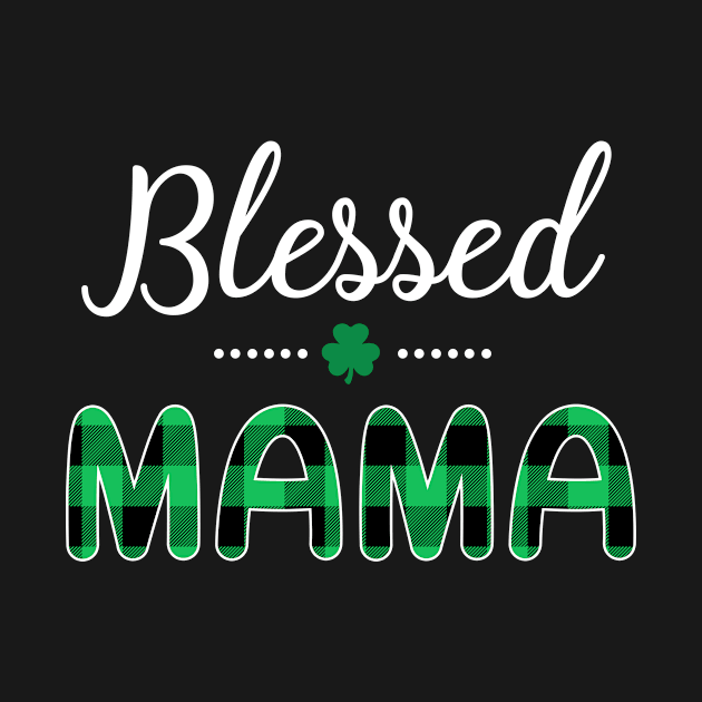 Blessed Mama St.Patrick_s Day T-shirt by Elsie