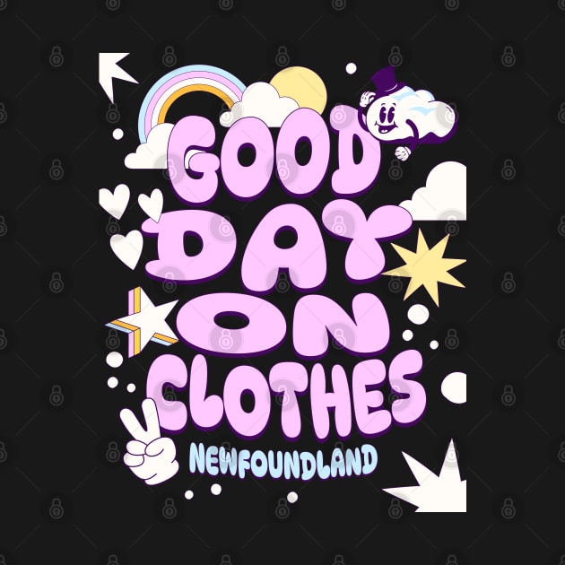 Good Day on Clothes T-Shirt by Newfoundland.com