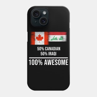 50% Canadian 50% Iraqi 100% Awesome - Gift for Iraqi Heritage From Iraq Phone Case