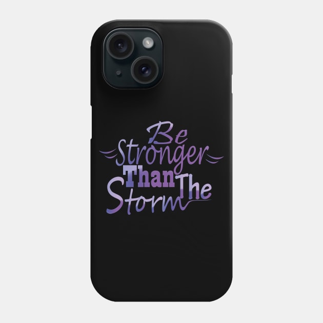 Be stronger than the storm Phone Case by Day81