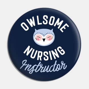 Owlsome Nursing Instructor Pun - Funny Gift Idea Pin