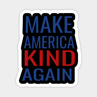 Make America Kind Again Magnet