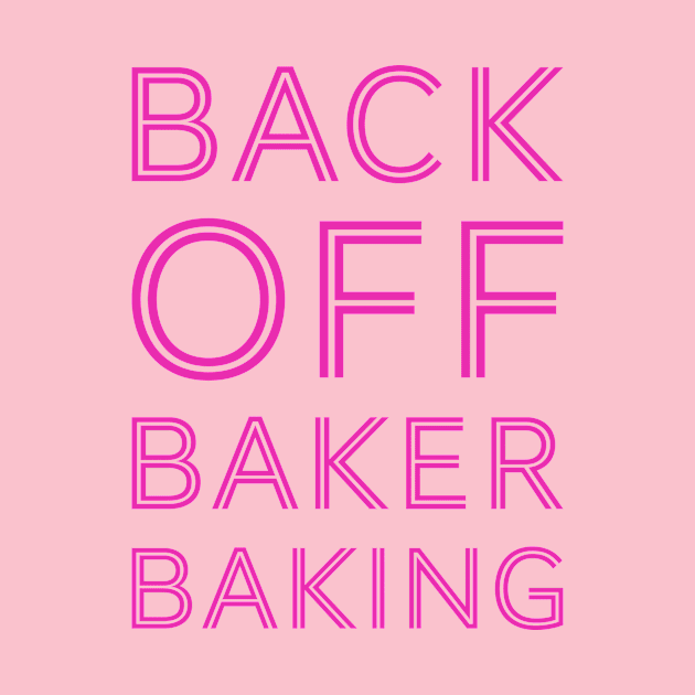 Back Off Baker Baking by reillysgal