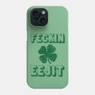 Feckin Eejit St. Paddy's Day Shamrock Distressed Design Phone Case