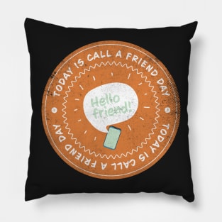 Today is Call a Friend Day Badge Pillow