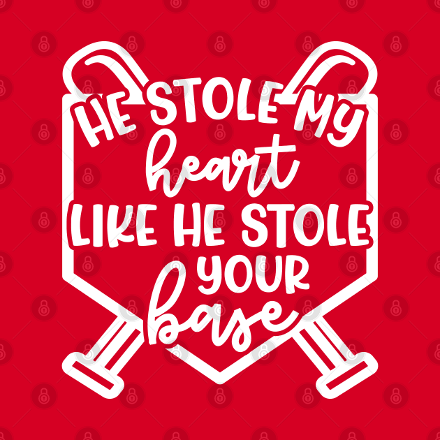 He Stole My Heart Like He Stole Your Base Baseball Mom Cute Funny by GlimmerDesigns