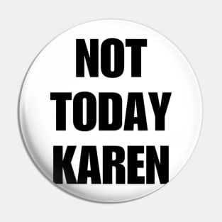 Not Today Karen Shirt, Funny Karen Shirt, Oddly Specific Shirt, Funny Meme Shirt, Karen Meme Shirt, Dank Meme Shirt, Offensive Gift Shirt Pin