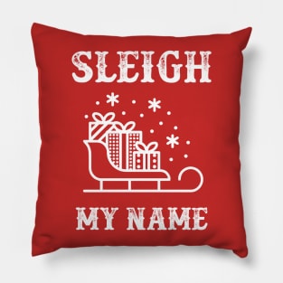 Sleigh My Name Pillow