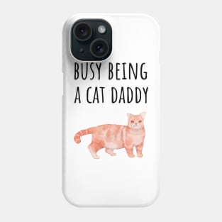 Busy Being a Cat Daddy Phone Case