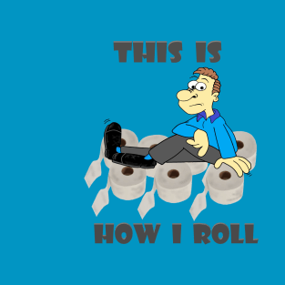 This is how I roll T-Shirt