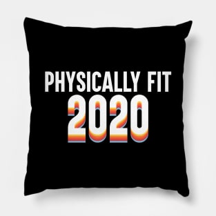 Physically Fit 2020 Pillow