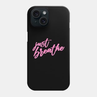 Just breathe Phone Case