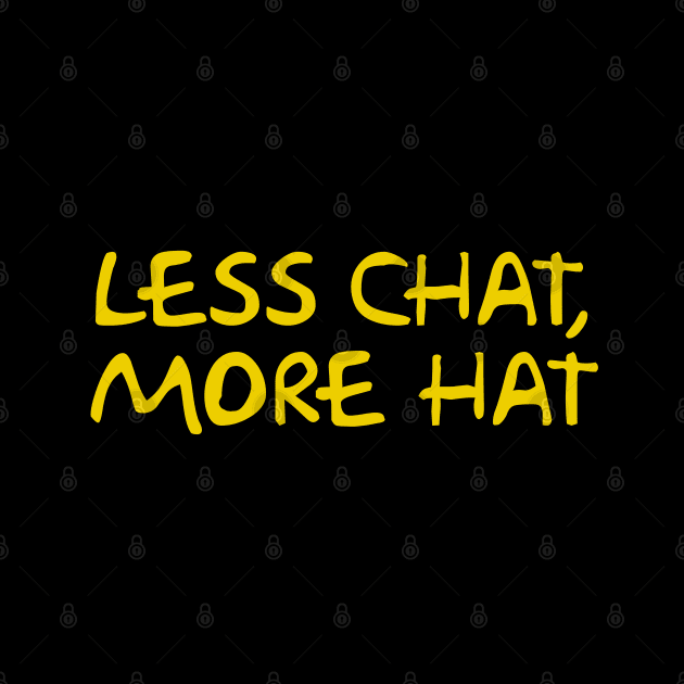 Less Chat, More Hat by Way of the Road