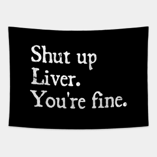 shut up liver. You're fine. Tapestry