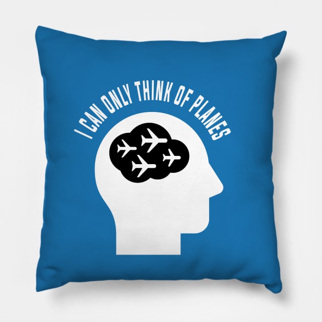 I can Only Think of Planes | Gift Pillow by ProPlaneSpotter