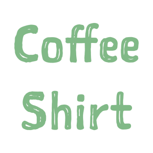 Coffe shirt. T-Shirt