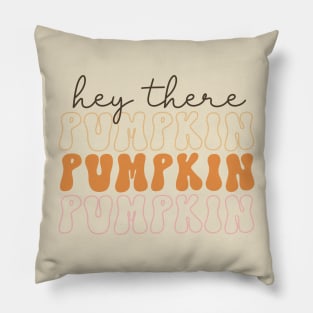 Hey There Pumpkin Pillow