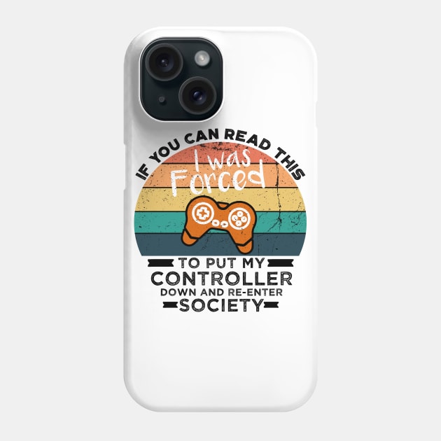 If You Can Read This I was Forced to Put My Controller Down and Re-Enter Society Phone Case by VanTees