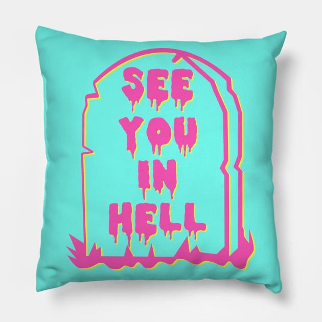 See You In Hell - Neon, Meme, Aesthetic Pillow by SpaceDogLaika