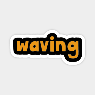 This is the word WAVING Magnet