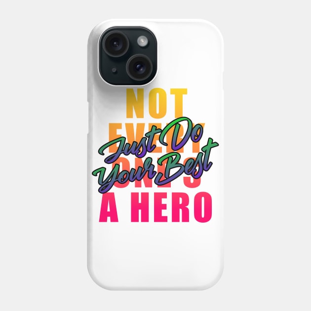 Not everyone's a hero just do your best Phone Case by Oosters