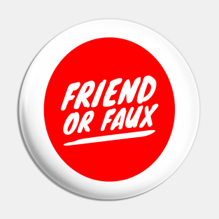 Friend or Faux Pin