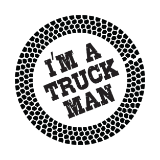 I am a truck man T-Shirt