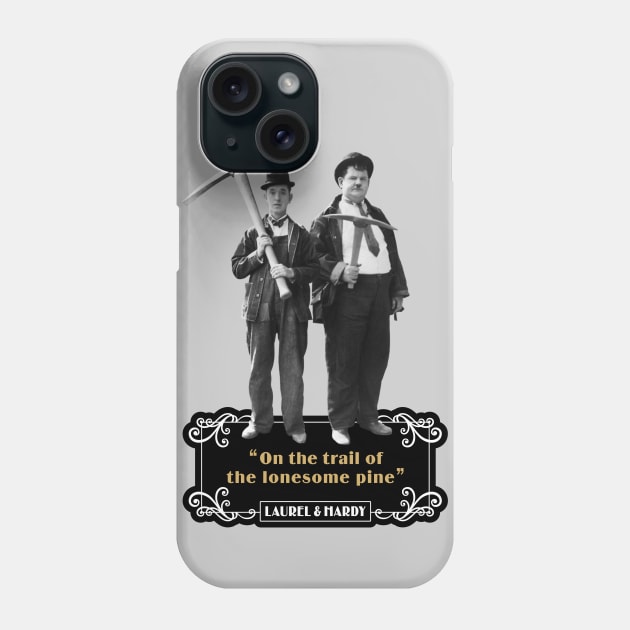 Laurel & Hardy Quotes: 'On The Trail Of The Lonesome Pine' Phone Case by PLAYDIGITAL2020