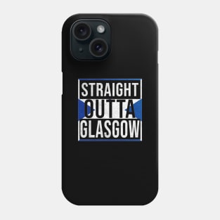 Straight Outta Glasgow - Gift for Scot, Scotsmen, Scotswomen, From Glasgow in Scotland Scottish Phone Case